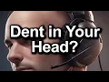Dent in Your Head From Wearing
