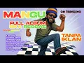 Download Lagu MANGU FULL ALBUM VIRAL SKA VERSION 2025 Kita Usahakan Lagi  Bila Kau Tak Disampingku musik reggae