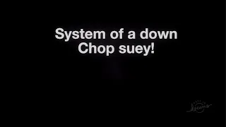 Dreams Universe System Of A Down Chop Suey 