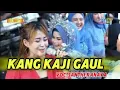 Download Lagu KANG KAJI GAUL - SANTH KANAYA || MELODILAN PROJECT LIVE KARANGTENGAH