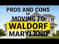 Pros and Cons of Moving to Waldorf Maryland