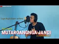Download Lagu Mutaroangnga janci ritujunna atikku | lirik dan terjemahan cover by akbar
