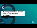 Building Embedded Debian and Ubuntu Systems with ELBE - Kory Maincent Bootlin