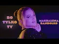 Lagu Magdalena Bandolko - Bo tylko Ty  [Official Music Video]