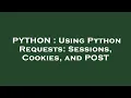 PYTHON Using Python Requests Sessions Cookies and POST