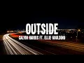 Calvin Harris - Outside (ft. Ellie Goulding) Lyrics