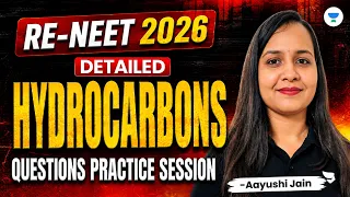Hydrocarbons Most Important Questions | RE-NEET 2026 | Target 180/180 in Chemistry | Aayushi Jain