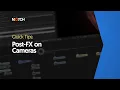 Post-FX on Cameras Notch Quick Tip