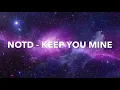 Lagu NOTD - Keep You Mine (Slowed + Reverb)