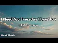 Download Lagu I Need You Everyday I Love You_ New English Lyrics Love Song