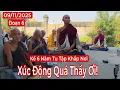 Lagu Đoạn 6: Xúc động quá thầy ơi! nghe kể 6 năm tu tập khắp nơi phục sư Minh Tuệ | 9/11/25