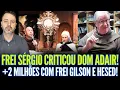 Download Lagu PLANTÃO: FREI SÉRGIO CRIT1COU DOM ADAIR! +2 MILHÕES COM FREI GILSON E INSTITUTO HESED!!