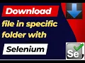 How to download file at specific location in Selenium QA Automation Talk
