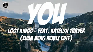 Lost Kings - You feat Katelyn Tarver (Evan Berg Remix Edit) Lyrics - ytaudioofficial