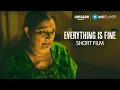 Everything Is Fine - Short Film | Seema Pahwa, Palomi Ghosh | Amazon MX Player