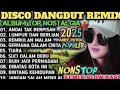 Download Lagu DANGDUT DISCO REMIX - ALBUM TOP NOSTALGIA 2025 POPULER 