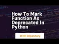 how to mark function as deprecated in python