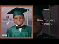 Lil Wayne - How To Love (639Hz)