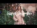 Lagu Happy December 🎄 • the best chill acoustic/folk music for the holidays
