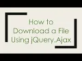 How to Download a File Using jQuery Ajax