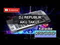 Lagu DJ Republik Aku Takut Karaoke / Karaokey KN7000 / DJ KN 7000