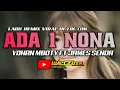 Download Lagu LAGU REMIX PALING VIRAL DI TIK TOK ||  ADA 1 NONA || REMIX TERBARU 2022