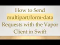 How to Send - data Requests with the Vapor Client in Swift