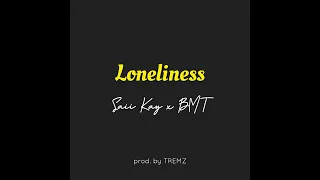 loneliness saii kay ft bmt lsaiikay