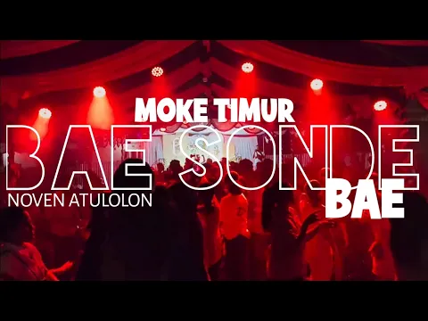 Download MP3 MOKE TIMUR - BAE SONDE BAE DROP GILA 🌴 Noven Atulolon