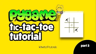 Pygame Tic Tac Toe Tutorial Part 3 Khetz Tutorials
