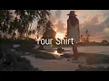 Download Lagu Your Shirt-Slow Remix
