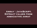 Array JavaScript Extract values from associative array