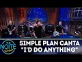 Download Lagu Simple Plan canta ID DO ANYTHING | The Noite (28/05/18)