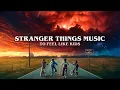 Lagu Stranger Things Music to Feel Like Kids