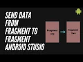 How to send data from one fragment to another fragment Activity to fragment android studio tutorial