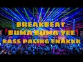 BREAKBEAT VIRAL TIKTOK BUMA BUMA YEE !!! DIJAMIN BIKIN GOYANG