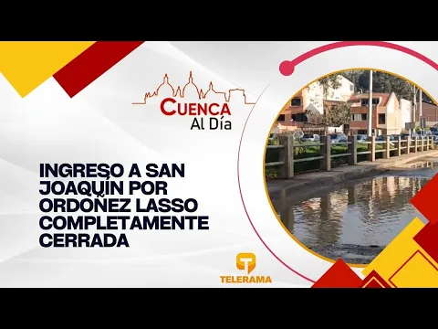 Ingreso a San Joaquín por Ordoñez Lasso completamente cerrada