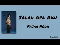 Salah Apa Aku — Fajar Noor | Lirik Lagu