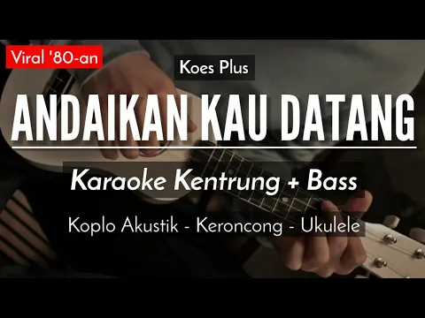 Download MP3 Andaikan Kau Datang (KARAOKE KENTRUNG + BASS) - Koes Plus (Keroncong Modern)