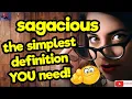 SAGACIOUS The simplest definition YOU need