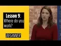 Beginner Levels - Lesson 9 Where do you work