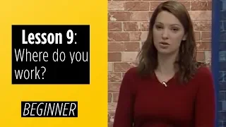 Beginner Levels Lesson 9 Where Do You Work 