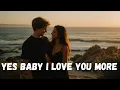Download Lagu ❤️ Yes Baby, I Love You More ❤️ A Deep Love Song🎶Official Song Lyrics