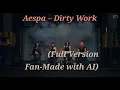 Download Lagu Aespa – Dirty Work (Full audio Fan-Made with AI)