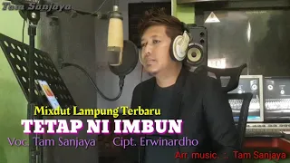 Download Lagu lampung terbaru - TETAP NI IMBUN - Cover Tam Sanjaya - Cipt. Erwinardho ( Versi Mixdut ) MP3