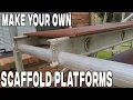 Make your own SCAFFOLD PLATFORMS for cheap