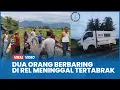 Download Lagu Innalilahi Kecelakaan Kendaraan Pemeriksa Rel Tabrak 2 Orang Berbaring Di Atas Rel Sambil Berpelukan