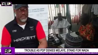 trouble as pdp denies melaye stand for wada