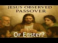 Did Jesus Celebrate Easter What the Bible Really Says