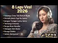 Lagu  8 LAGU VIRAL 2026 - KATANYA CINTA TAK BUTUH RUPA